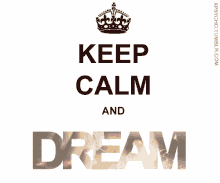 keep calm believe imagine dream