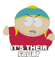 Its Their Fault Eric Cartman Sticker - Its Their Fault Eric Cartman South Park Stickers