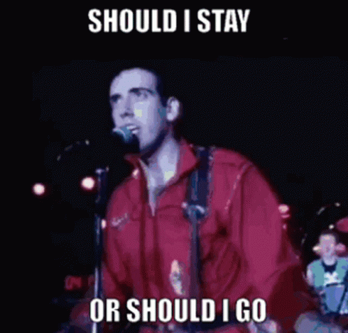 Should I Stay Or Go Gifs Tenor