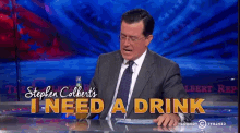 Stephen Needs A Drink GIF - Stephen Colbert I Need A Drink Beer GIFs