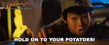 Hold On To Your Potatoes Short Round GIF - Hold On To Your Potatoes Short Round Indiana Jones GIFs