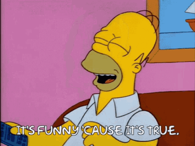 Homer Simpson Its Funny GIF - Homer Simpson Its Funny Its True GIFs