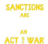 Sanctions Are An Act Of War End Sanctions Sticker - Sanctions Are An Act Of War Sanctions End Sanctions Stickers