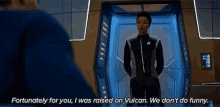 Fortunately For You I Was Raised On Vulcan We Dont Do Any Funny Michael Burnham GIF - Fortunately For You I Was Raised On Vulcan We Dont Do Any Funny Michael Burnham Star Trek Discovery GIFs