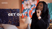 Get Out Danni King GIF - Get Out Danni King Sistas GIFs