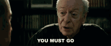 You Must Go Dolan GIF - You Must Go Dolan Michael Caine GIFs