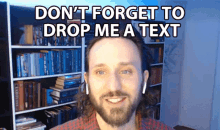 Dont Forget To Drop Me A Text Josh Sundquist GIF - Dont Forget To Drop Me A Text Josh Sundquist Send Me A Message GIFs