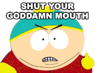 Shut Your Goddamn Mouth Eric Cartman Sticker - Shut Your Goddamn Mouth Eric Cartman South Park Stickers