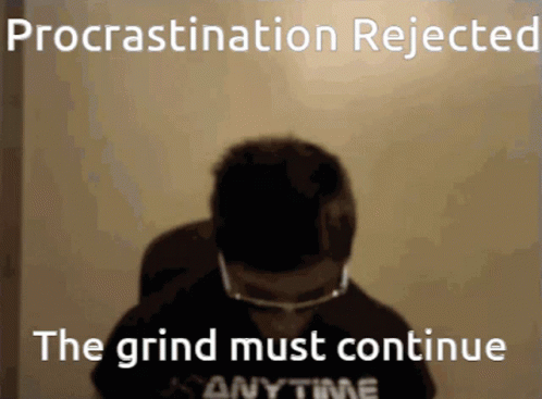 procrastination-rejected.gif