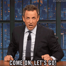 Come On Lets Go Seth Meyers GIF - Come On Lets Go Seth Meyers Late Night With Seth Meyers GIFs