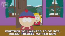 Whether You Wanted To Or Not Doesnt Really Matter Now Stan Marsh GIF - Whether You Wanted To Or Not Doesnt Really Matter Now Stan Marsh Bebe Stevens GIFs