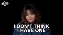 I Dont Think I Have One Selena Gomez GIF - I Dont Think I Have One Selena Gomez Selena Gomez Opens Up About Being In Love GIFs