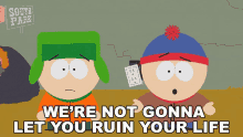 Were Not Gonna Let You Ruin Your Life Kyle Broflovski GIF - Were Not Gonna Let You Ruin Your Life Kyle Broflovski Stan Marsh GIFs