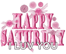 Happy Saturday Happy Weekend GIF - Happy Saturday Happy Weekend I Luv You GIFs