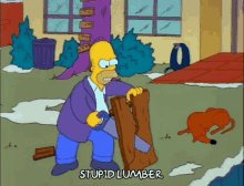 The Simpsons Stupid Lumber GIF - The Simpsons Stupid Lumber Annoyed GIFs