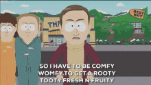 so i have to be comfy womfy to get a rooty tooty fresh n fruity character south park south park pajama day south park s25e1