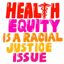 health equity racial justice racial justice issue healthcare healthcare for all