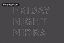 Friday Night Nidra.Gif GIF - Friday Night Nidra Gif Nidra GIFs