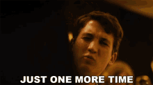 Just One More Time Miles Teller GIF - Just One More Time Miles Teller Andrew GIFs