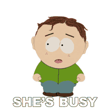 shes busy scott malkinson south park not right now she cant help you