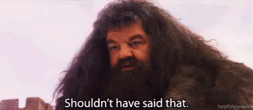 Shouldn'T Have Said That GIF - Hagrid Shouldnt Say Oops GIFs