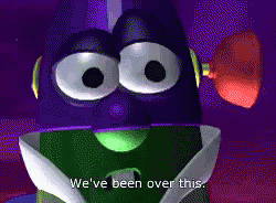 Veggie Tales GIF - Veggie Tales Weve Been Over This GIFs