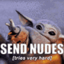 nudes send baby yoda tries very hard the mandalorian
