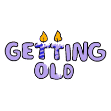 getting old old man old la birthday geburtstag