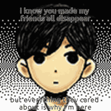I Know You Made My Friends All Disappear But Everything They Cared About Is Why Im Here GIF - I Know You Made My Friends All Disappear But Everything They Cared About Is Why Im Here Omori GIFs