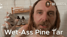 Wet Ass Pine Tar GIF - Wet Ass Pine Tar Wet Ass Wet GIFs