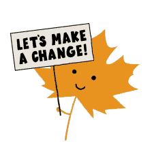 lets make a change make a change change leaves changing leaves