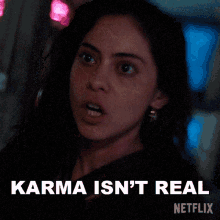 Karma Isnt Real Lisa Nova GIF - Karma Isnt Real Lisa Nova Rosa Salazar GIFs
