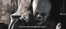 Pennywise Im Not Real Enough For You GIF - Pennywise Im Not Real Enough For You It Movie GIFs