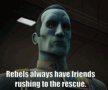 Thrawn Rebels Always Have Friends Rushing To The Rescue GIF - Thrawn Rebels Always Have Friends Rushing To The Rescue Star Wars GIFs