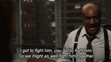I Got To Fight Him You Got To Fight Him So We Might As Well Fight Him Together Adrian Boseman GIF - I Got To Fight Him You Got To Fight Him So We Might As Well Fight Him Together Adrian Boseman The Good Fight GIFs