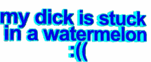 dick stuck watermelon