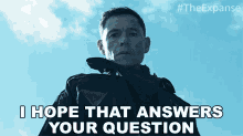 I Hope That Answers Your Question Burn Gorman GIF - I Hope That Answers Your Question Burn Gorman The Expanse GIFs
