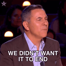 we didnt want it to end david walliams britains got talent we never wanted it to stop we dont want to see its end