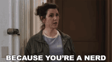 Because Youre A Nerd Hannah GIF - Because Youre A Nerd Hannah Lady Of The Manor GIFs