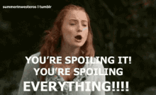 Spoiled GIF - Sansa Game Of Thrones Youre Spoiling It GIFs