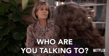 Who Are You Talking To Jane Fonda GIF - Who Are You Talking To Jane Fonda Grace Hanson GIFs