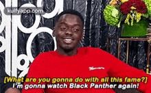 [what Are You Gonna Do With All This Fame?)I'M Gonna Watch Black Panther Again!.Gif GIF - [what Are You Gonna Do With All This Fame?)I'M Gonna Watch Black Panther Again! Daniel Kaluuya Hindi GIFs