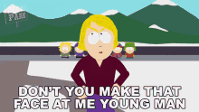 Dont You Make That Face At Me Young Man Linda Stotch GIF - Dont You Make That Face At Me Young Man Linda Stotch South Park GIFs