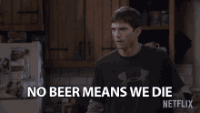 No Beer Means We Die Beer Lover GIF - No Beer Means We Die Beer Beer Lover GIFs