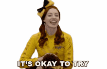 its okay to try emma watkins the wiggles theres nothing wrong to try try and try