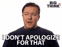 I Dont Apologize For That Ricky Gervais GIF - I Dont Apologize For That Ricky Gervais Big Think GIFs