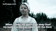 When I Sleep, My Spirit Slips Away Frommy Body And Dances Naked With The Devil..Gif GIF - When I Sleep My Spirit Slips Away Frommy Body And Dances Naked With The Devil. Clothing GIFs