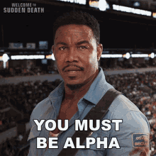You Must Be Alpha Michael Jai White GIF - You Must Be Alpha Michael Jai White Welcome To Sudden Death GIFs