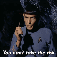 You Cant Take The Risk Spock GIF - You Cant Take The Risk Spock Star Trek GIFs
