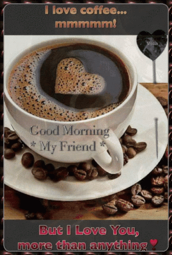 Coffee Good Morning My Friend Gif Coffee Good Morning My Friend I Love Coffee Discover Share Gifs
